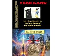 THE DRAGON (LAST DAYS MINISTRY TO THE LOST SHEEP OF THE HOUSE OF ISRAEL)