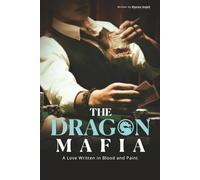 The Dragon Mafia: A Love Written in Blood and Paint (Dark Hearts Dynasty)