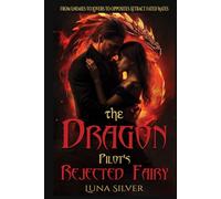 The Dragon Pilot's Rejected Fairy: From Enemies to Lovers to Opposites Attract Fated Mates