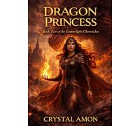 The Dragon Princess (The Emberlight Chronicles)
