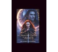 The Dragon Queen of Ashryn: A Dark Romantasy of Fire, Fate, and Forbidden Desire