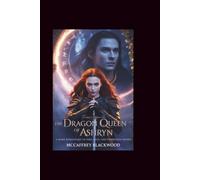 The Dragon Queen of Ashryn: A Dark Romantasy of Fire, Fate, and Forbidden Desire