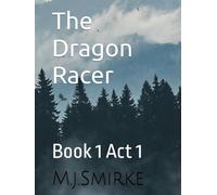The Dragon Racer: Book 1 Act 1
