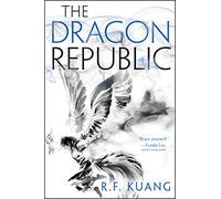 The Dragon Republic: 2 (The Poppy War, 2)