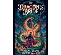 The Dragon’s Bride: A Novel of Zheng Yi Sao