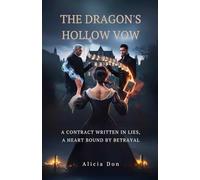 The Dragon’s Hollow Vow: A Contract Written in Lies, A Heart Bound by Betrayal
