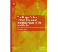 The Dragon’s Reach: China’s Rise as an Imperial Power in the Middle East