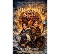 The Dragon Seal - the awakening of the first watcher: 2 (Keeper Chronicles)