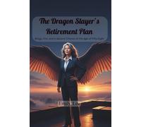 The Dragon Slayer’s Retirement Plan: Wings, Fire, and a Second Chance at the Age Fifty-Eight