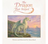The Dragon That Stayed: A Story of Friendship, Belonging, and Love (Gentle & Family Stories)