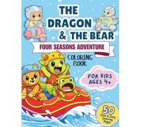 The Dragon & The Bear:: Four Seasons Forest Adventure Coloring Book for Kids Ages 4-8 | 50 Hand-Drawn Cute and Cozy Coloring Book for Boys and Girls