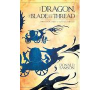 The Dragon, the Blade and the Thread: Book Three of The Star Trilogy