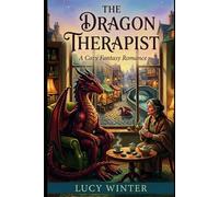 The Dragon Therapist: A Cozy Fantasy Romance of Slow-Burn Love, Found Family, and Second Chances Later in Life