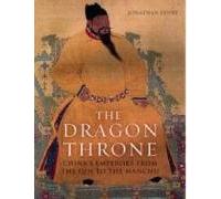 The Dragon Throne: China's Emperors from the Qin to the Manchu