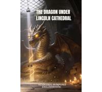 The Dragon Under Lincoln Cathedral (Mystical and Magical City Series)