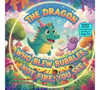 The Dragon Who Blew Bubbles, Not Fire, You See: A Rhyming Story About Being Yourself, Confidence & Joy (100 kids book collection)