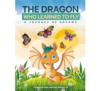 The Dragon Who Learned to Fly: A Story of Bravery with Coloring Fun