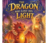 The Dragon Who Lost His Light (Fairy Fields)