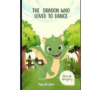 The Dragon Who Loved to Dance: Happy Dragon