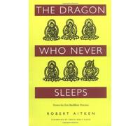 The Dragon Who Never Sleeps: Verses for Zen Practice