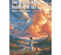 The Dragon Who Painted the Sky