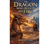 The Dragon Who Ruled His Fire