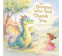 The Dragon Who Said Thank You: Saying "Thank You" is a Superpower