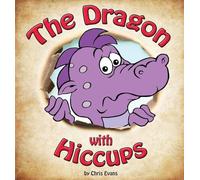 The Dragon with Hiccups: The adventure of a Dragon on his search to cure his hiccups