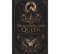 The Dragonblood Queen: Born of flame. Bound by blood. Crowned by dragons. (The Dragonblood Crown Trilogy)