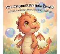 The Dragon's Bubble Breath: A Breathe-Along Story About Big Feelings | A Mindfulness Book for Kids About Anger Management and Emotional Regulation