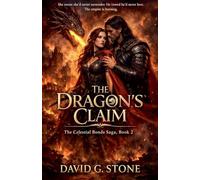The Dragon's Claim: She swore she'd never surrender.: 2 (The Celestial Bonds Saga)