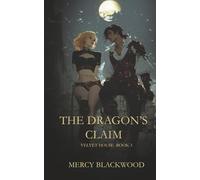The Dragon's Claim: Velvet House Book 3