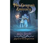 The Dragon's Emissary (Legend of the Fragmentum)