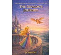 The Dragon's Journey: 2 (The Robot Wizard & Dragon Princess Series)