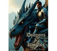 The Dragons & Knights Coloring Book: Step back into Medieval Times - Castles, Armies, Battles, and more (The Dare to Dream Collection)