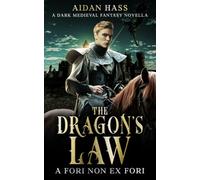 The Dragon's Law; A Fori Non Ex Fori: A Dark Medieval Fantasy Novella (Forgotten Horrors from Europe)