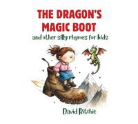 The Dragon's Magic Boot: and other silly rhymes for kids