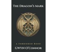 The Dragon's Mark: A Strong Heroine. A Forbidden Bond. A Power That Won’t Be Controlled.