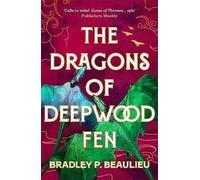 The Dragons of Deepwood Fen (The Book of the Holt 1) | Bradley P. Beaulieu