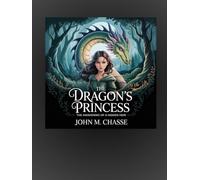 The Dragon's Princess: The Awakening of a Hidden Heir