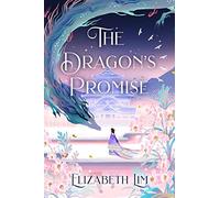 The dragon's promise: Elizabeth Lim: 2 (Six crimson cranes, 2)