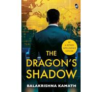 The Dragon's Shadow | A Gripping India-China Spy Thriller | By a Retired Intelligence Officer