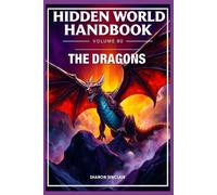 The Dragons: The Ancient Hoarders: 80 (The Hidden World Handbook Series)