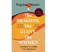 The Dragons, the Giant, the Women: A Memoir of Family, War and Peace