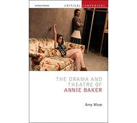 The Drama and Theatre of Annie Baker (Critical Companions)