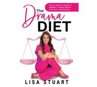 The Drama Diet: How to Shed the Weight of Judgment, Limiting Beliefs, and Toxic Relationships