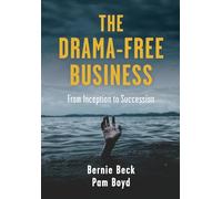 The Drama-Free Business: From Inception to Succession