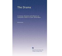 The Drama: Its history, literature and influence on civilization. Editor-in-chief: Alfred Bates: Volume 19