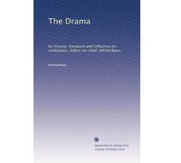 The Drama: Its history, literature and influence on civilization. Editor-in-chief: Alfred Bates: Volume 21