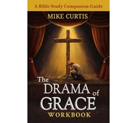 The Drama of Grace Workbook: A Bible Study Companion Guide